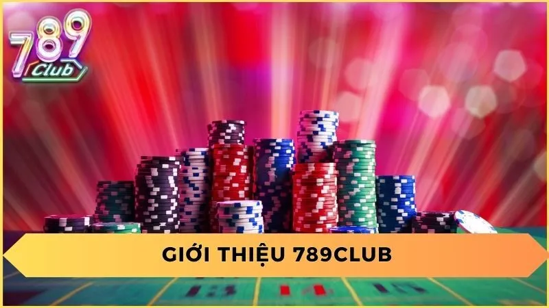 789 Club – Sòng Bài Uy Tín Kiếm tiền Hàng Đầu 2024