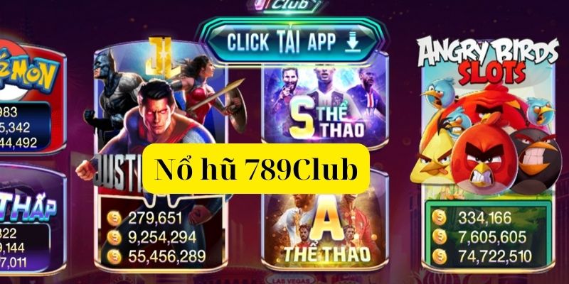 Nổ hũ đổi tiền 789club làm giàu không khó